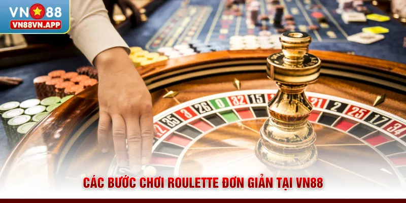 Các bước chơi Roulette đơn giản tại VN88