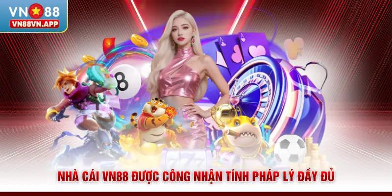 Nhà cái VN88 được công nhận tính pháp lý đầy đủ